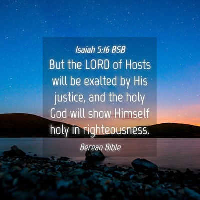 Picture 04 - Isaiah 5:16 BSB - But the LORD of Hosts will be exalted by His - Bible Verse Picture
