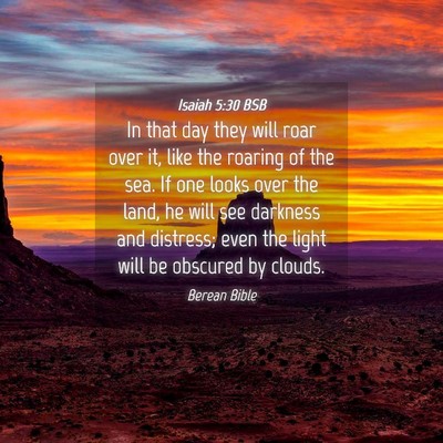 Picture 04 - Isaiah 5:30 BSB - In that day they will roar over it, like the - Bible Verse Picture