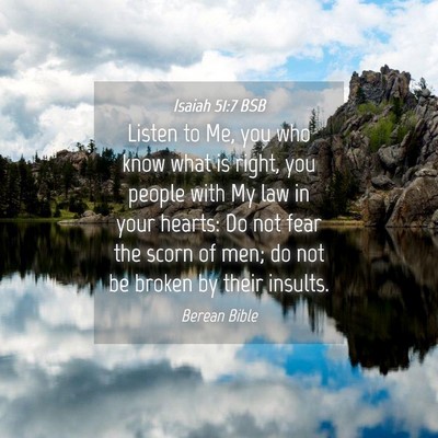 Picture 04 - Isaiah 51:7 BSB - Listen to Me, you who know what is right, you - Bible Verse Picture