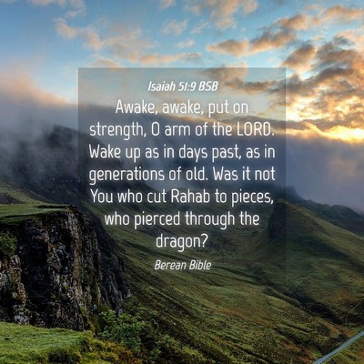 Picture 04 - Isaiah 51:9 BSB - Awake, awake, put on strength, O arm of the LORD. - Bible Verse Picture