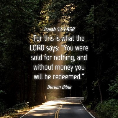 Picture 04 - Isaiah 52:3 BSB - For this is what the LORD says: “You were sold - Bible Verse Picture