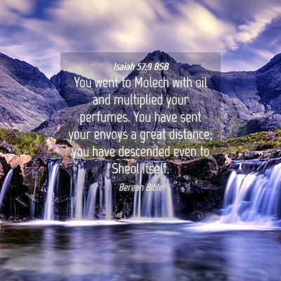 Picture 04 - Isaiah 57:9 BSB - You went to Molech with oil and multiplied your - Bible Verse Picture