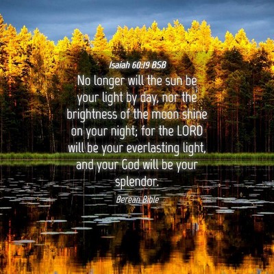 Picture 04 - Isaiah 60:19 BSB - No longer will the sun be your light by day, nor - Bible Verse Picture