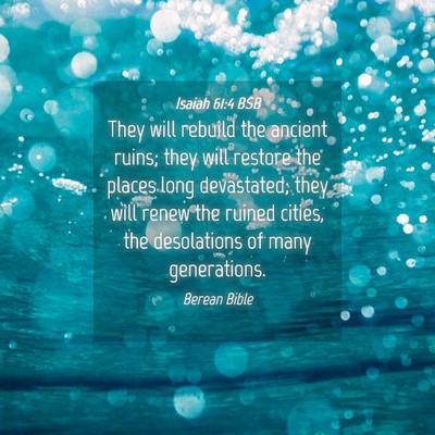 Picture 04 - Isaiah 61:4 BSB - They will rebuild the ancient ruins; they will - Bible Verse Picture