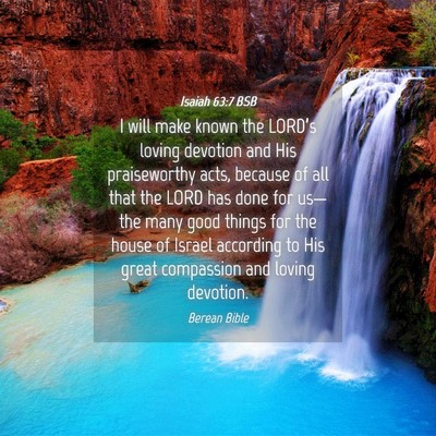 Picture 04 - Isaiah 63:7 BSB - I will make known the LORD’s loving devotion - Bible Verse Picture