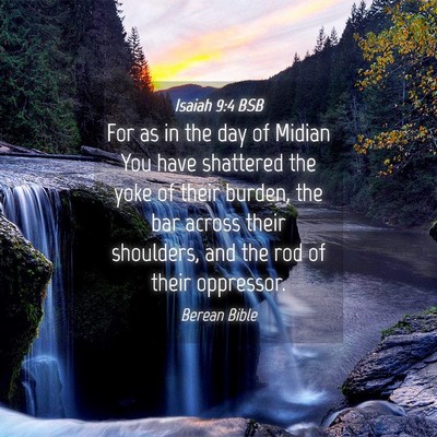Picture 04 - Isaiah 9:4 BSB - For as in the day of Midian You have shattered - Bible Verse Picture