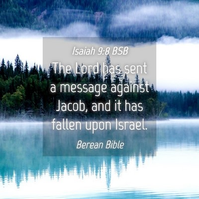 Picture 04 - Isaiah 9:8 BSB - The Lord has sent a message against Jacob, and it - Bible Verse Picture