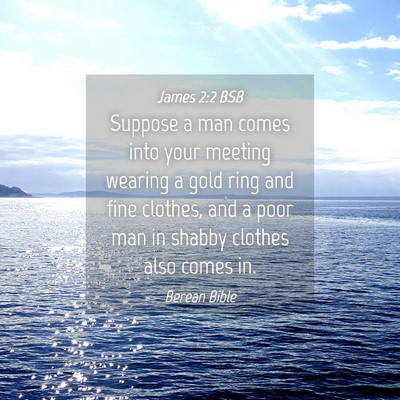 Picture 04 - James 2:2 BSB - Suppose a man comes into your meeting wearing a - Bible Verse Picture