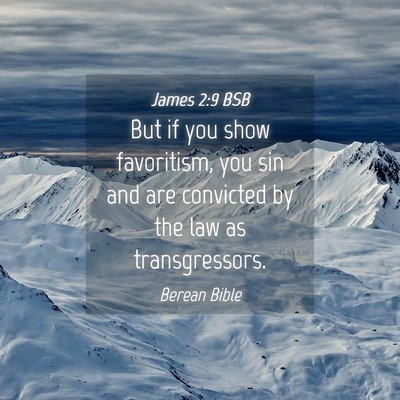 Picture 04 - James 2:9 BSB - But if you show favoritism, you sin and are - Bible Verse Picture