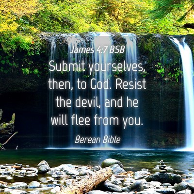 Picture 04 - James 4:7 BSB - Submit yourselves, then, to God. Resist the - Bible Verse Picture
