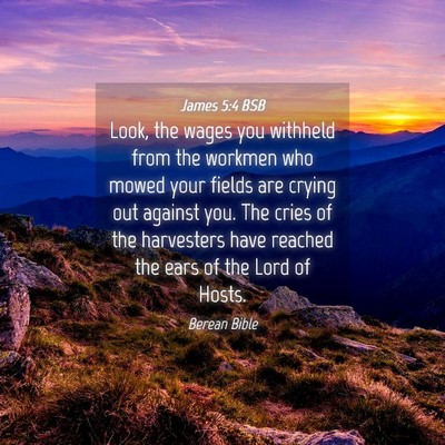 Picture 04 - James 5:4 BSB - Look, the wages you withheld from the workmen who - Bible Verse Picture
