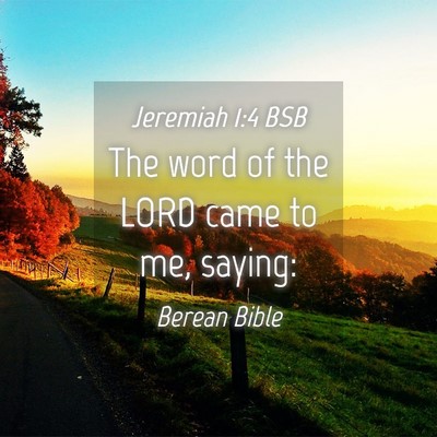 Picture 04 - Jeremiah 1:4 BSB - The word of the LORD came to me, - Bible Verse Picture