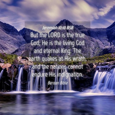 Picture 04 - Jeremiah 10:10 BSB - But the LORD is the true God; He is the living - Bible Verse Picture