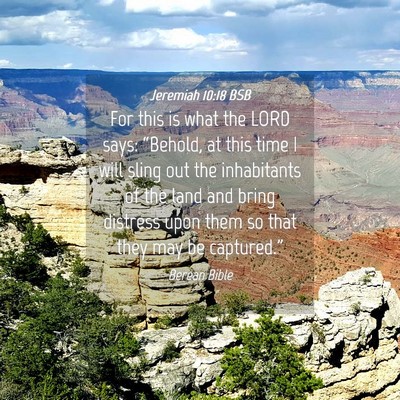 Picture 04 - Jeremiah 10:18 BSB - For this is what the LORD says: “Behold, at - Bible Verse Picture