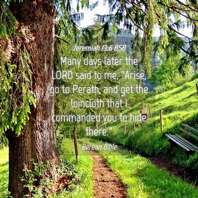 Picture 04 - Jeremiah 13:6 BSB - Many days later the LORD said to me, “Arise, go - Bible Verse Picture