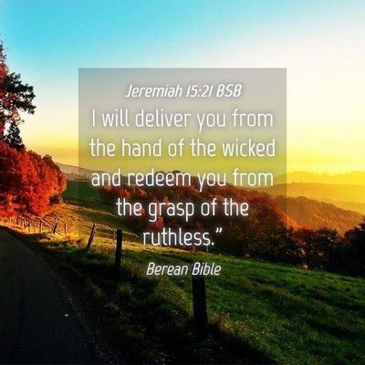 Picture 04 - Jeremiah 15:21 BSB - I will deliver you from the hand of the wicked - Bible Verse Picture