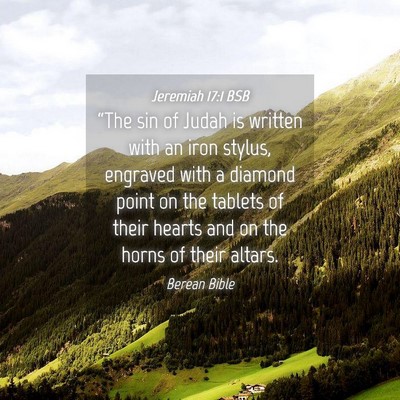 Picture 04 - Jeremiah 17:1 BSB - “The sin of Judah is written with an iron - Bible Verse Picture
