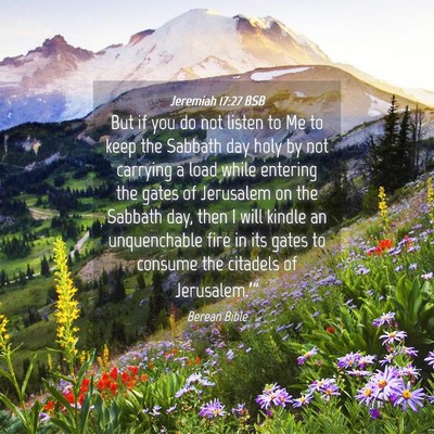 Picture 04 - Jeremiah 17:27 BSB - But if you do not listen to Me to keep the - Bible Verse Picture