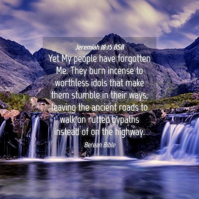 Picture 04 - Jeremiah 18:15 BSB - Yet My people have forgotten Me. They burn - Bible Verse Picture