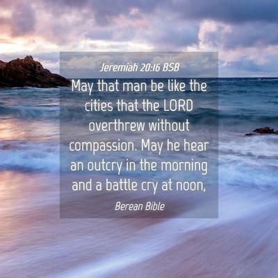Picture 04 - Jeremiah 20:16 BSB - May that man be like the cities that the LORD - Bible Verse Picture
