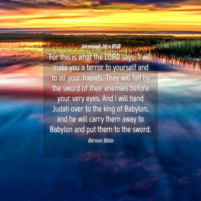 Picture 04 - Jeremiah 20:4 BSB - For this is what the LORD says: ‘I will make - Bible Verse Picture