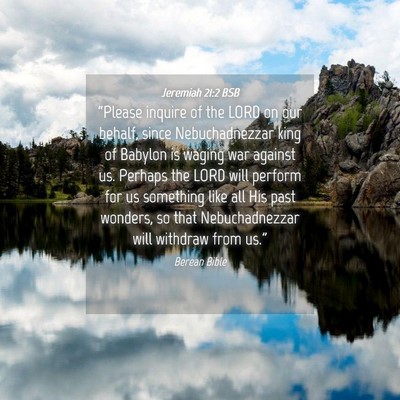 Picture 04 - Jeremiah 21:2 BSB - “Please inquire of the LORD on our behalf, - Bible Verse Picture