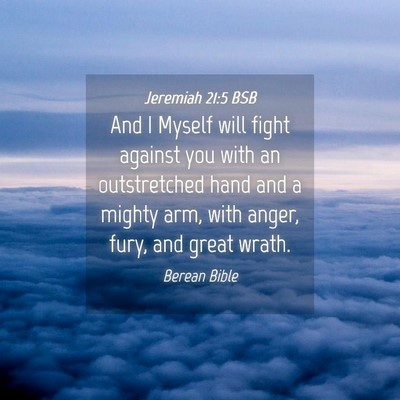 Picture 04 - Jeremiah 21:5 BSB - And I Myself will fight against you with an - Bible Verse Picture