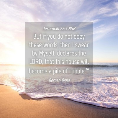 Picture 04 - Jeremiah 22:5 BSB - But if you do not obey these words, then I swear - Bible Verse Picture