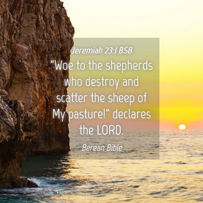 Picture 04 - Jeremiah 23:1 BSB - “Woe to the shepherds who destroy and scatter - Bible Verse Picture