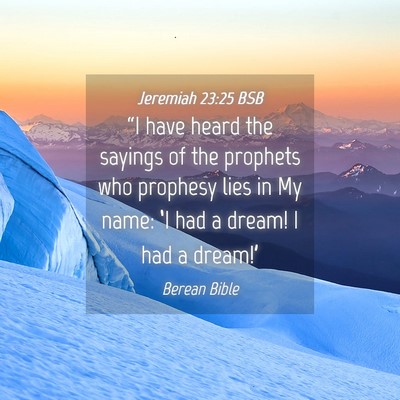 Picture 04 - Jeremiah 23:25 BSB - “I have heard the sayings of the prophets who - Bible Verse Picture