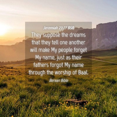 Picture 04 - Jeremiah 23:27 BSB - They suppose the dreams that they tell one - Bible Verse Picture