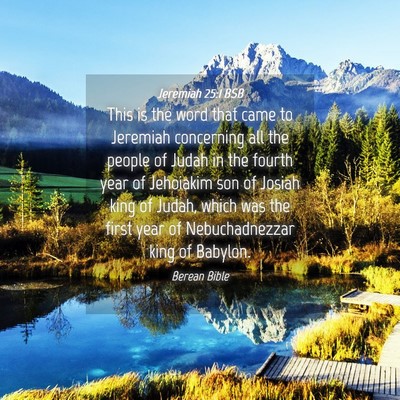 Picture 04 - Jeremiah 25:1 BSB - This is the word that came to Jeremiah concerning - Bible Verse Picture