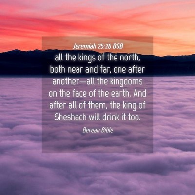 Picture 04 - Jeremiah 25:26 BSB - all the kings of the north, both near and far, - Bible Verse Picture