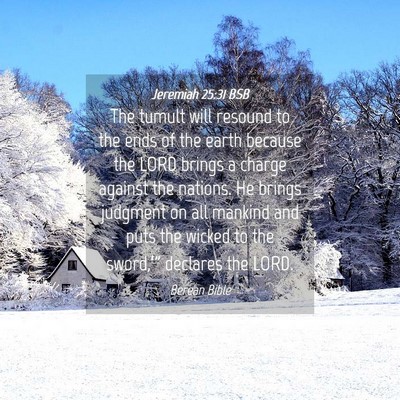 Picture 04 - Jeremiah 25:31 BSB - The tumult will resound to the ends of the earth - Bible Verse Picture