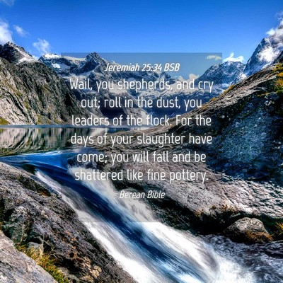 Picture 04 - Jeremiah 25:34 BSB - Wail, you shepherds, and cry out; roll in the - Bible Verse Picture