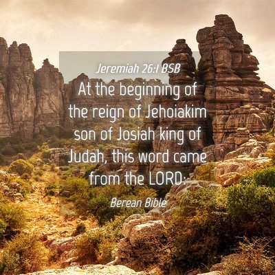Picture 04 - Jeremiah 26:1 BSB - At the beginning of the reign of Jehoiakim son of - Bible Verse Picture
