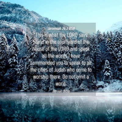 Picture 04 - Jeremiah 26:2 BSB - “This is what the LORD says: Stand in the - Bible Verse Picture