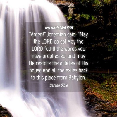 Picture 04 - Jeremiah 28:6 BSB - “Amen!” Jeremiah said. “May the LORD do so! - Bible Verse Picture