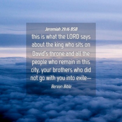 Picture 04 - Jeremiah 29:16 BSB - this is what the LORD says about the king who - Bible Verse Picture
