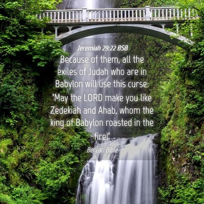 Picture 04 - Jeremiah 29:22 BSB - Because of them, all the exiles of Judah who are - Bible Verse Picture