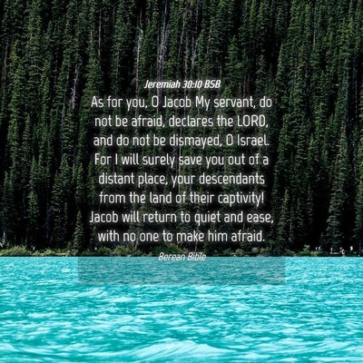 Picture 04 - Jeremiah 30:10 BSB - As for you, O Jacob My servant, do not be afraid, - Bible Verse Picture