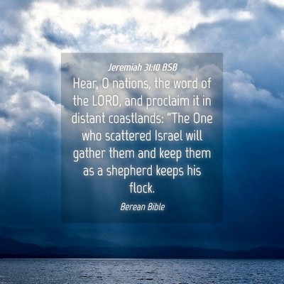 Picture 04 - Jeremiah 31:10 BSB - Hear, O nations, the word of the LORD, and - Bible Verse Picture