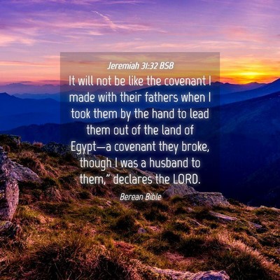 Picture 04 - Jeremiah 31:32 BSB - It will not be like the covenant I made with - Bible Verse Picture