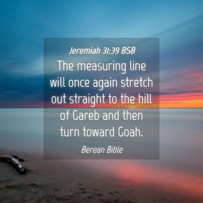 Picture 04 - Jeremiah 31:39 BSB - The measuring line will once again stretch out - Bible Verse Picture