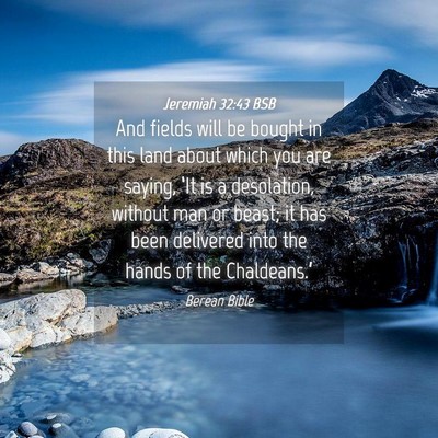 Picture 04 - Jeremiah 32:43 BSB - And fields will be bought in this land about - Bible Verse Picture