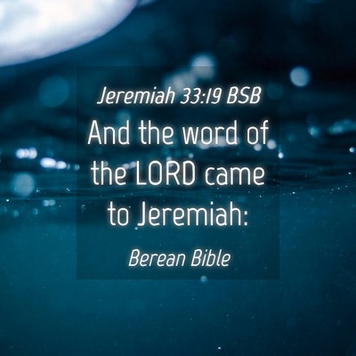 Picture 04 - Jeremiah 33:19 BSB - And the word of the LORD came to - Bible Verse Picture