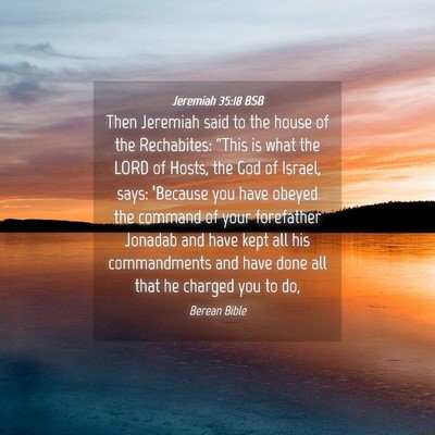 Picture 04 - Jeremiah 35:18 BSB - Then Jeremiah said to the house of the - Bible Verse Picture