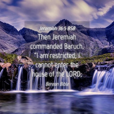 Picture 04 - Jeremiah 36:5 BSB - Then Jeremiah commanded Baruch, “I am - Bible Verse Picture