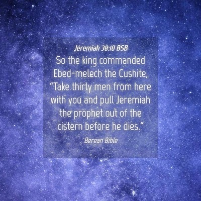Picture 04 - Jeremiah 38:10 BSB - So the king commanded Ebed-melech the Cushite, - Bible Verse Picture