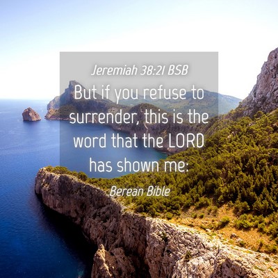 Picture 04 - Jeremiah 38:21 BSB - But if you refuse to surrender, this is the word - Bible Verse Picture